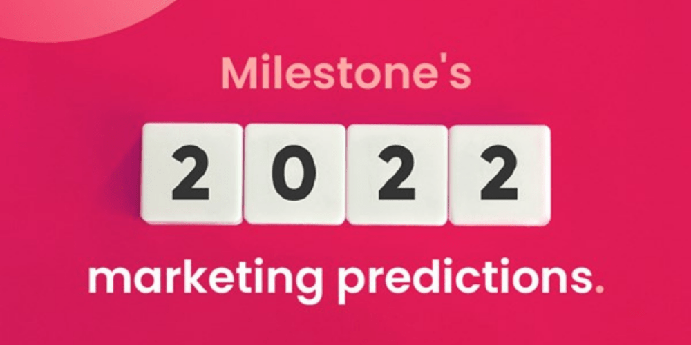 top-5-marketing-predictions-for-2022-milestone-creative-australia